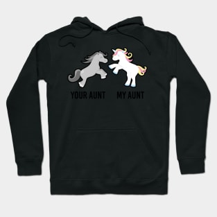 Your Aunt My Aunt Unicorn- Hoodie